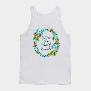 Be Your Own Kind Of Beautiful Tank Top